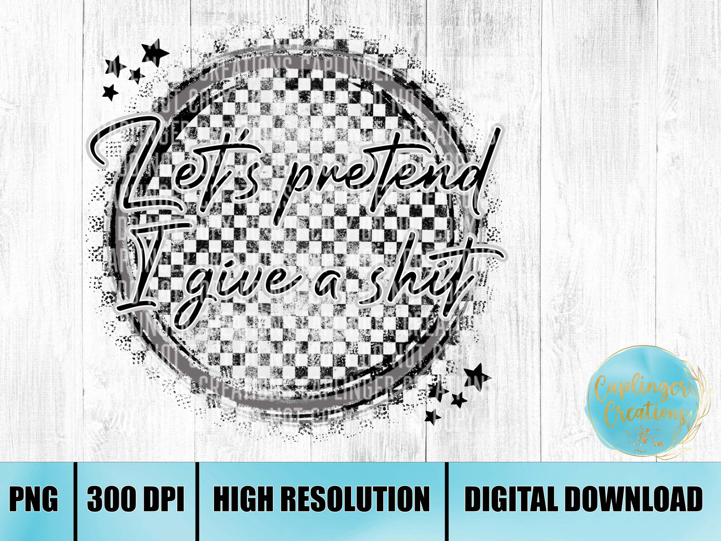 Let's pretend I give a shit - Digital download 300DPI PNG FILE