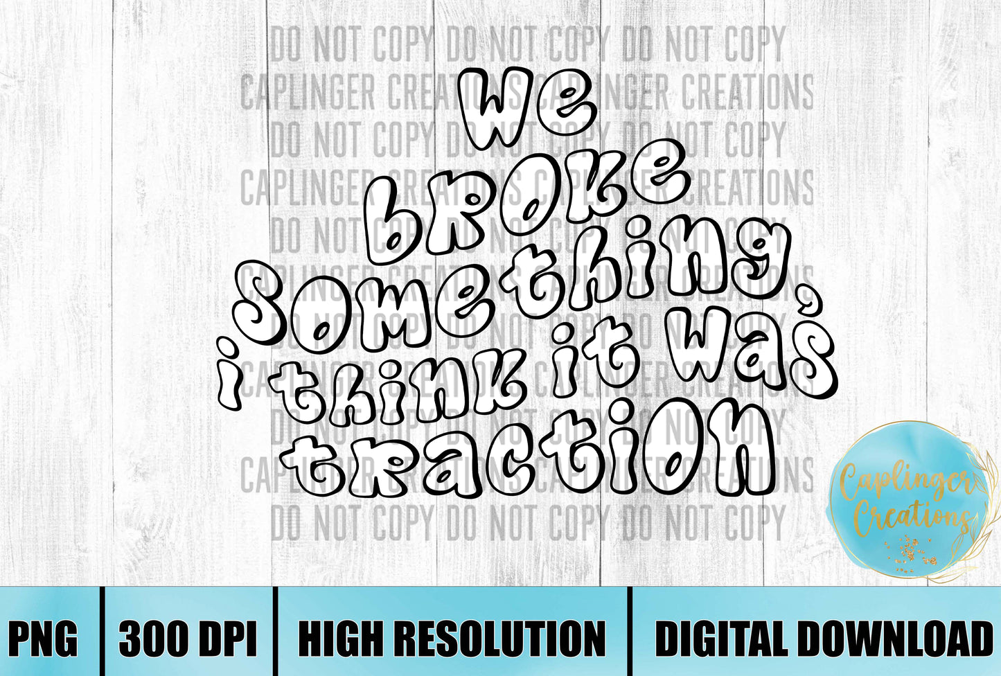 We broke something - Digital download 300DPI PNG FILE