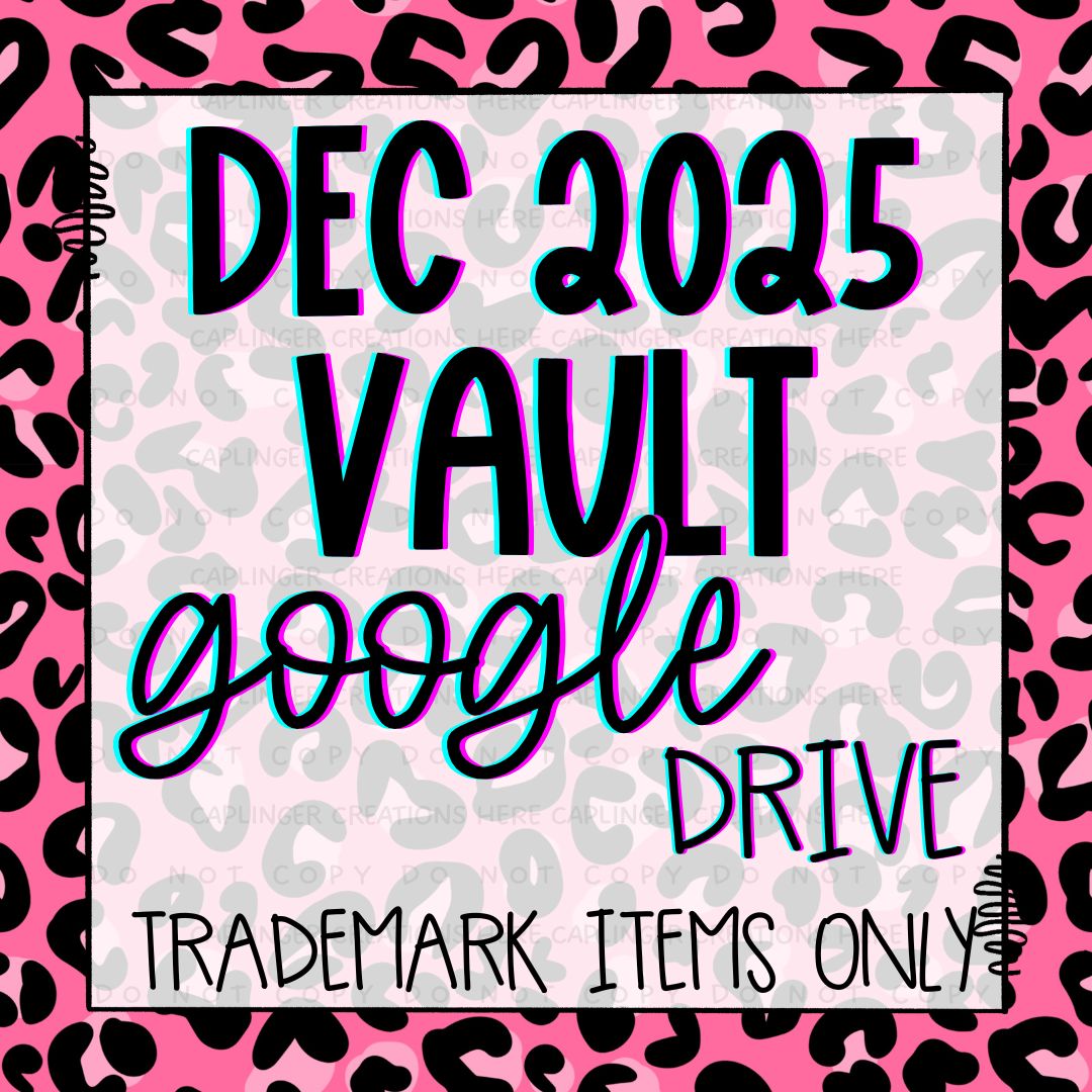 ***VAULT TM ONLY*** DECEMBER 2025 GOOGLE DRIVE
