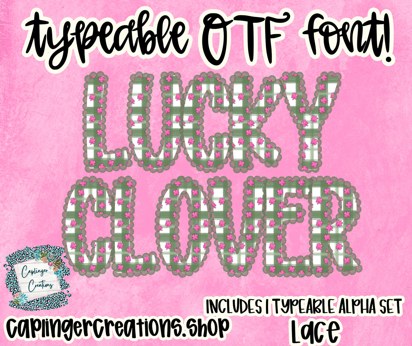 Lucky Clover Lace - Set of 1 Alpha- TYPEABLE OTF FONT + PNGS- commercial use included - Digital download