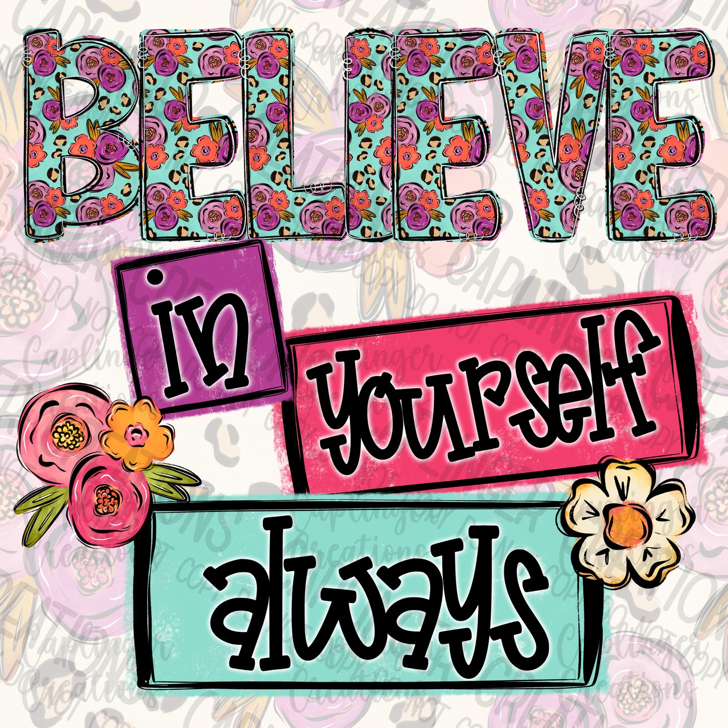 Believe in Yourself -STICKER - NOT A TRANSPARENT BACKGROUND - 300DPI PNG FILE