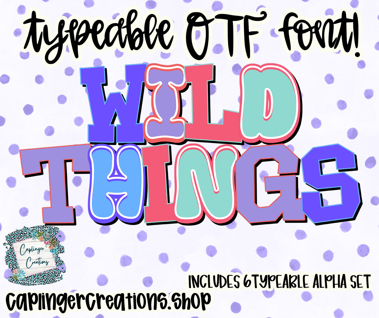 Wild Things- Set of 6 Alphas - TYPEABLE OTF FONT + PNGS- commercial use included - Digital download