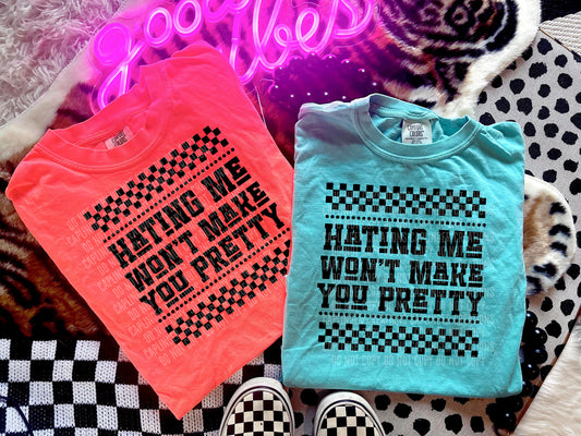 Hating me won't make you pretty - Digital download 300DPI PNG FILE