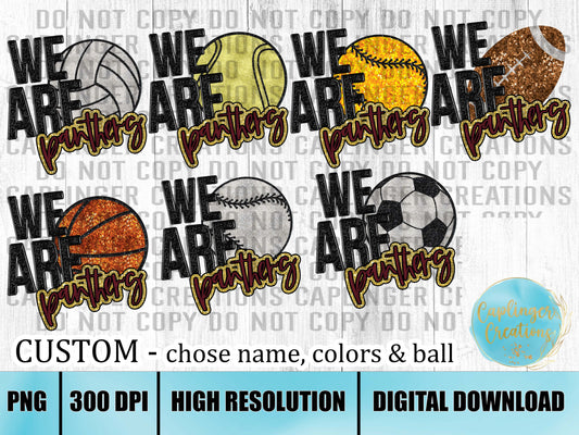 CUSTOM - We Are (sports ball) - Digital download 300DPI PNG FILE