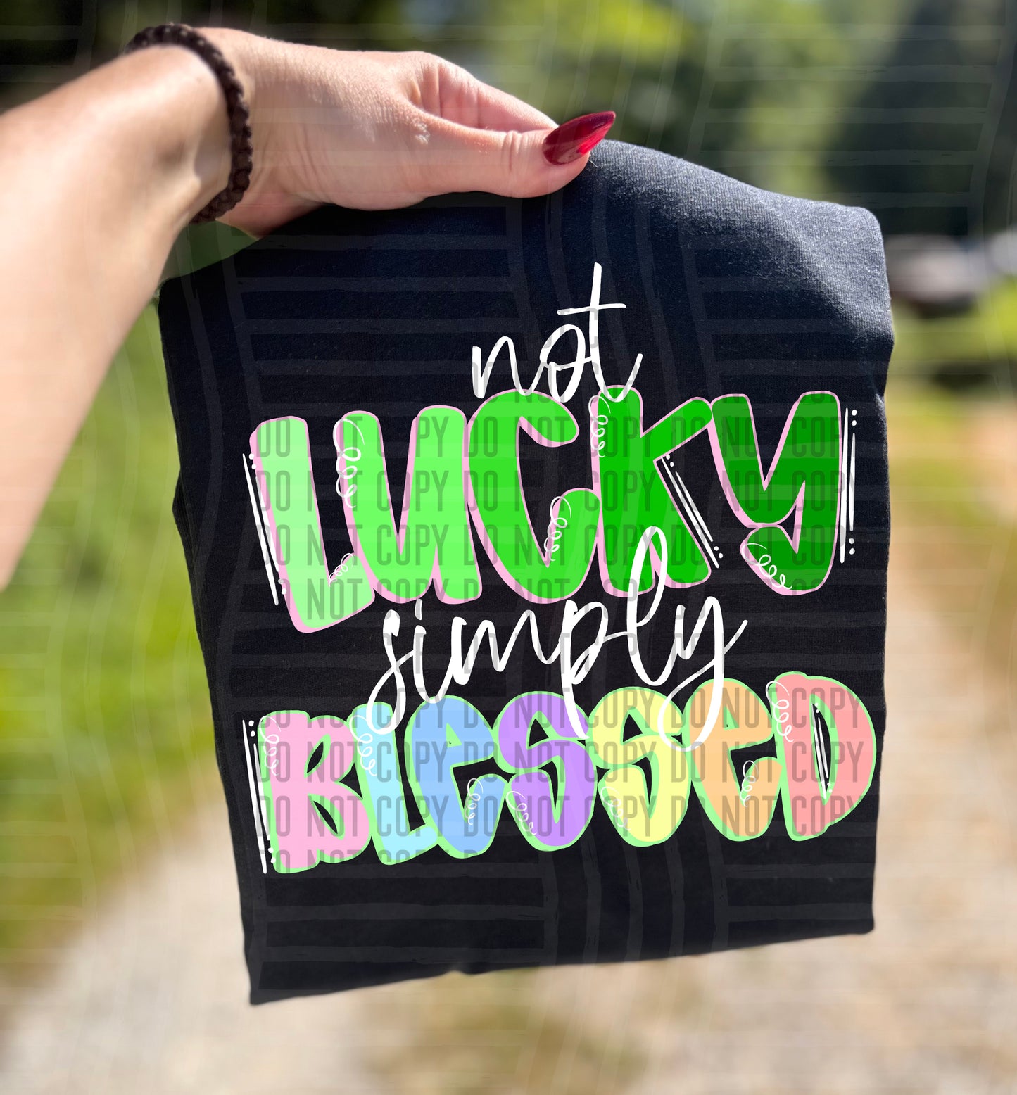 Not Lucky simply Blessed - 4 color ways - Digital Download 300DPI PNG FILE