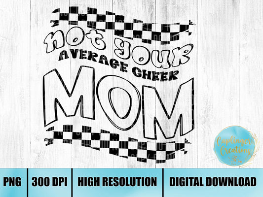 Not your average CHEER mom - Digital download 300DPI PNG FILE