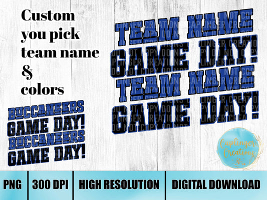 CUSTOM - Team name Game Day! (You pick name and colors)- Digital download 300DPI PNG FILE