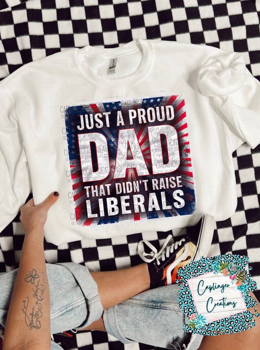 Just a proud dad that didn't raise liberals - Digital download 300DPI PNG FILE