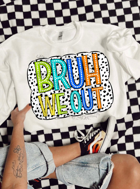 Bruh we out- Digital download 300DPI PNG FILE