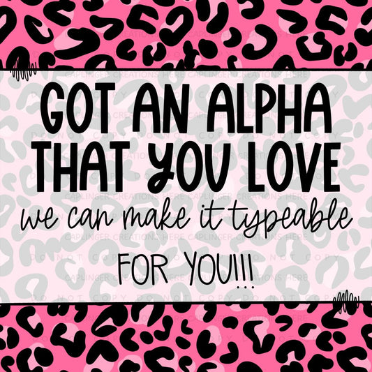 CUSTOM - COLOR OTF ALPHA/FONT (typeable) must email or fb message to discuss