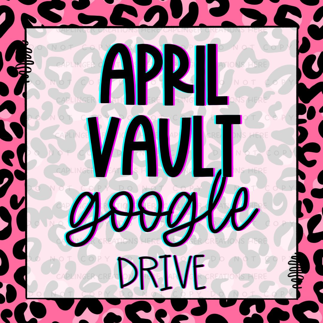 VAULT***  APRIL '25 GOOGLE DRIVE