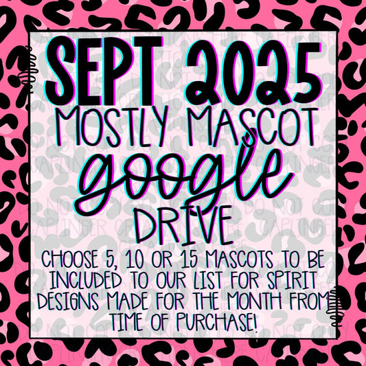 SEPTEMBER 2025 **MOSTLY MASCOT & SPIRIT WEAR** '2025 GOOGLE DRIVE