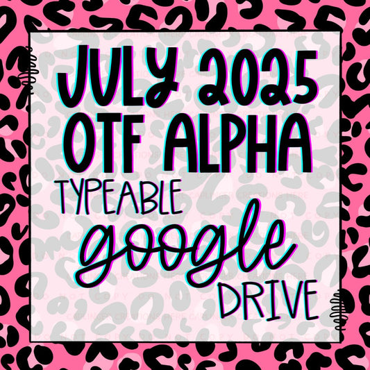 JULY OTF (typeable) ALPHA 2025  GOOGLE DRIVE