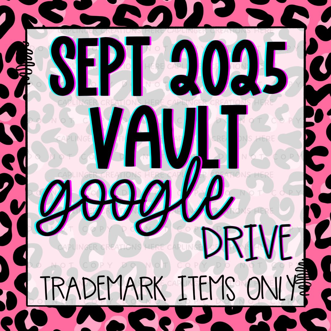 ***VAULT TM ONLY***  SEPT 2025 GOOGLE DRIVE