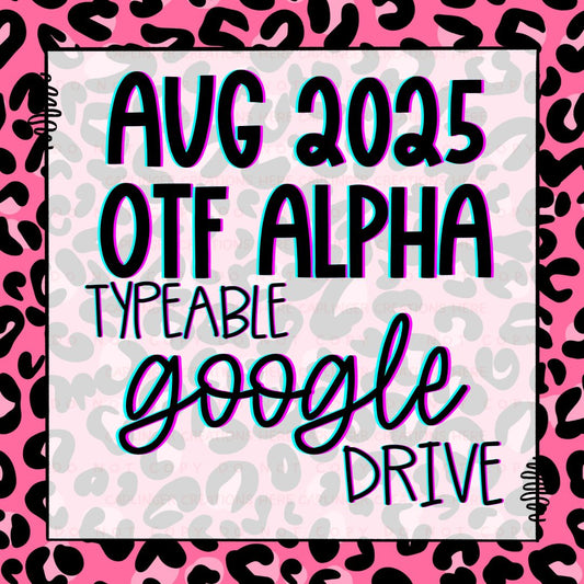 AUGUST OTF (typeable) ALPHA 2025  GOOGLE DRIVE