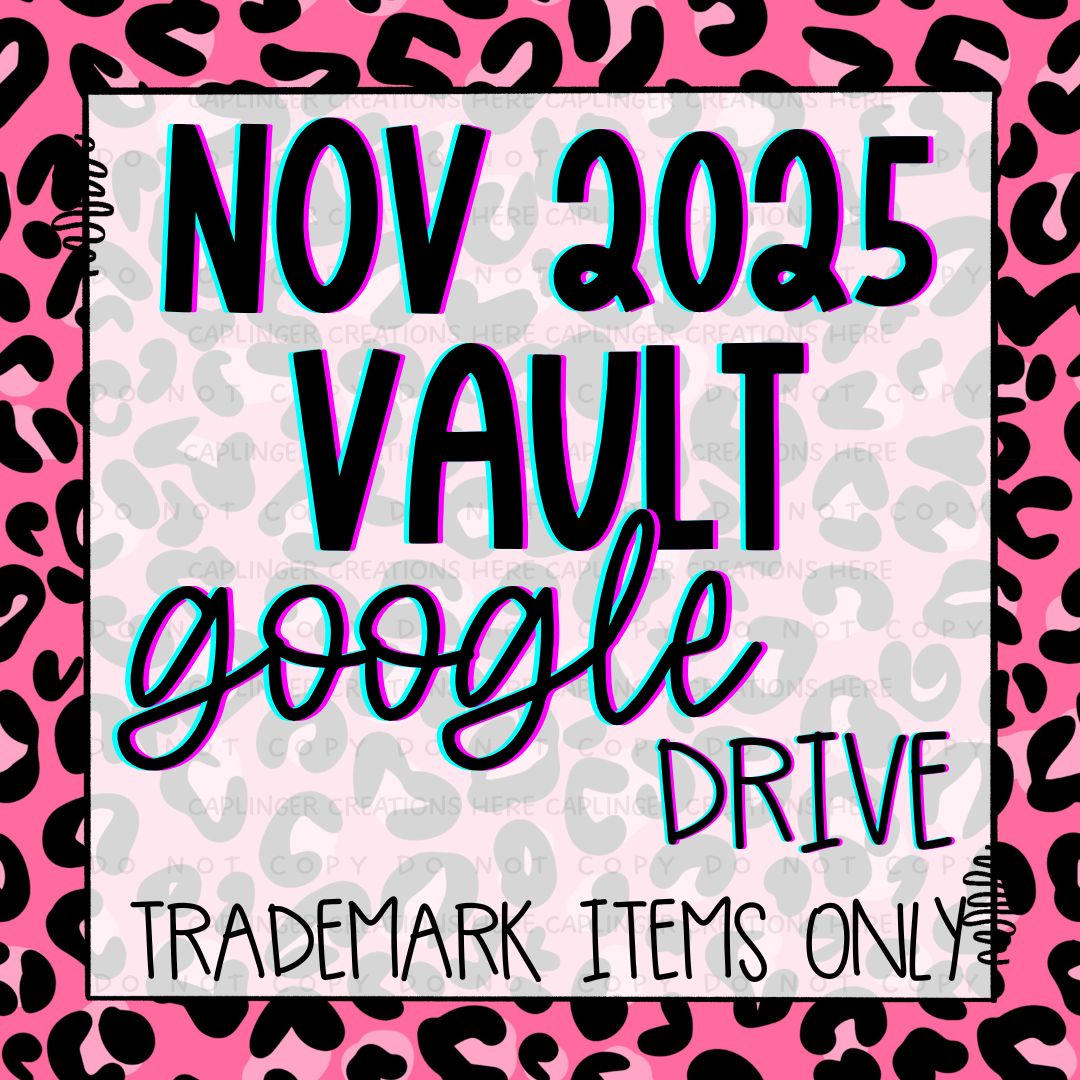 ***VAULT TM ONLY***  NOV 2025 GOOGLE DRIVE