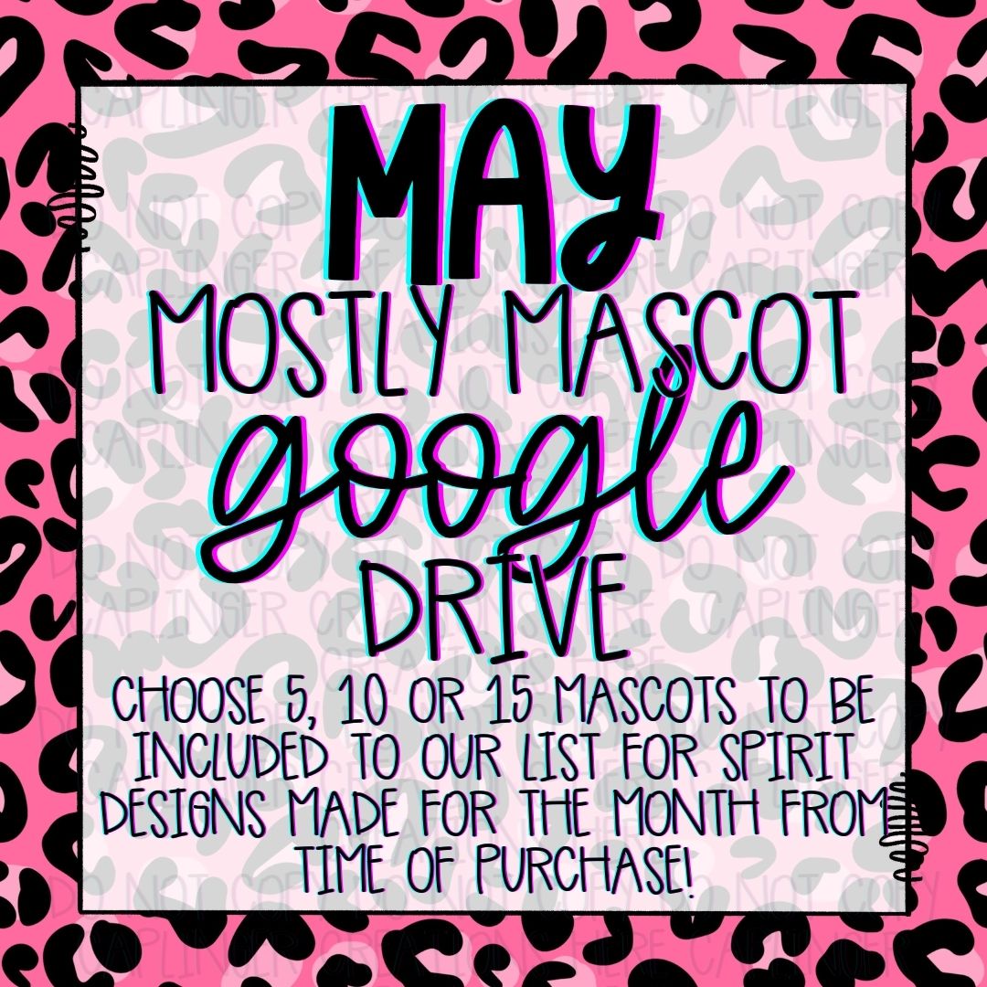 MAY **MOSTLY MASCOT & SPIRIT WEAR** '25 GOOGLE DRIVE