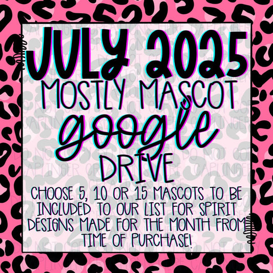 JULY 2025 **MOSTLY MASCOT & SPIRIT WEAR** '2025 GOOGLE DRIVE