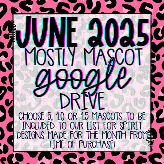 JUNE 2025 **MOSTLY MASCOT & SPIRIT WEAR** '2025 GOOGLE DRIVE