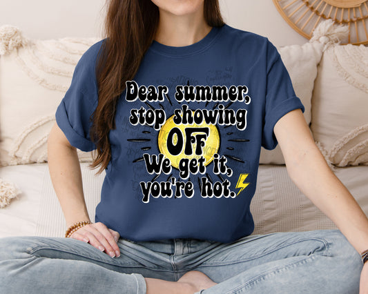 Dear summer, stop showing off. We get it, you're hot.- Digital download 300DPI PNG FILE