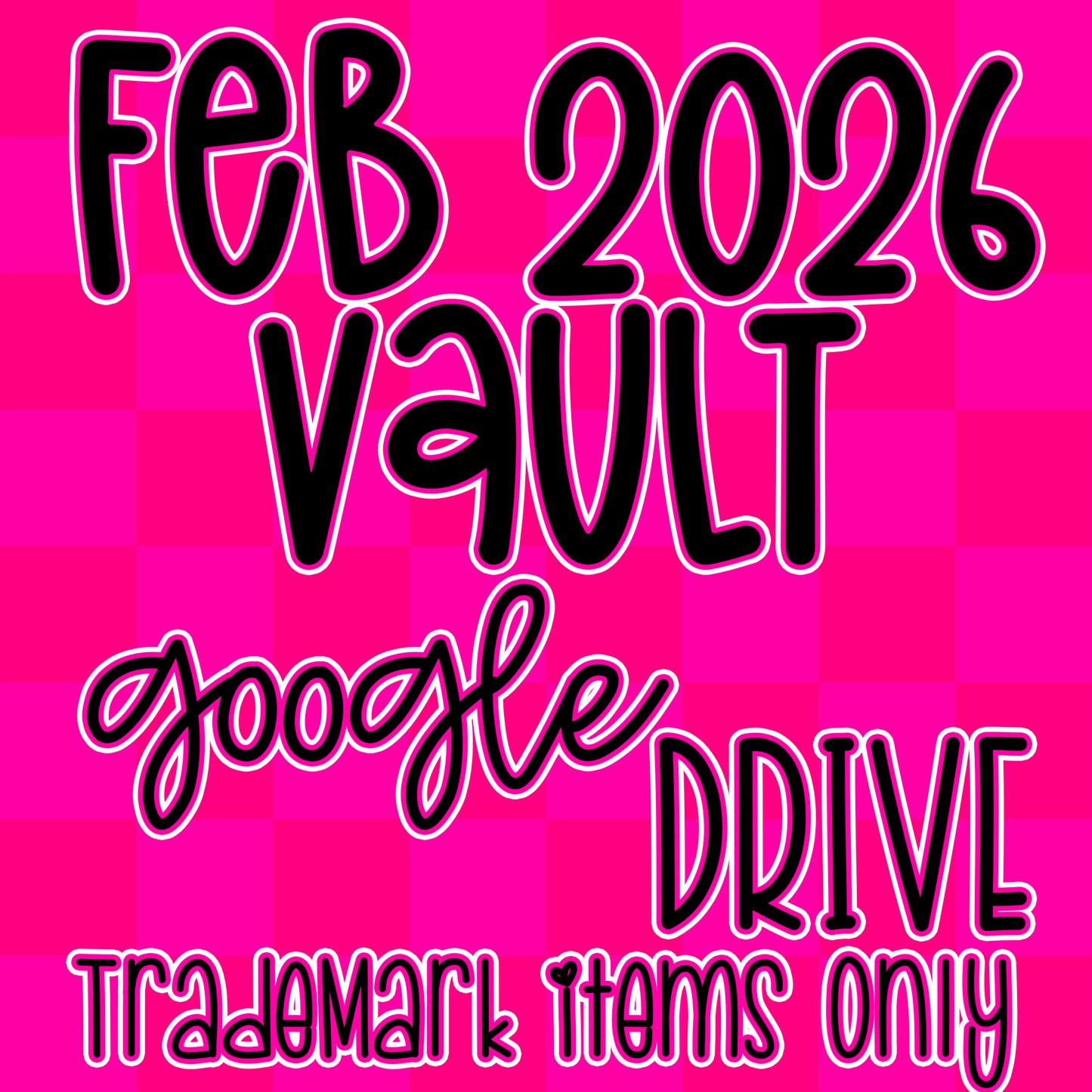 ***VAULT TM ONLY***  February 2026 GOOGLE DRIVE