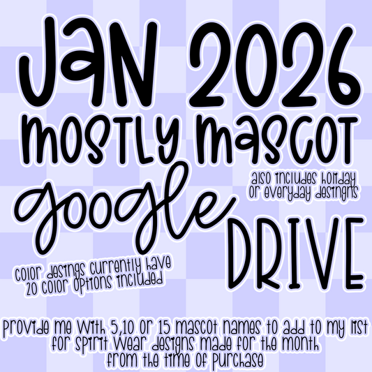 JANUARY 2026 **MOSTLY MASCOT & SPIRIT WEAR** '2026 GOOGLE DRIVE