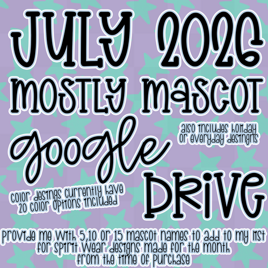 JULY 2026 **MOSTLY MASCOT & SPIRIT WEAR** '2026 GOOGLE DRIVE