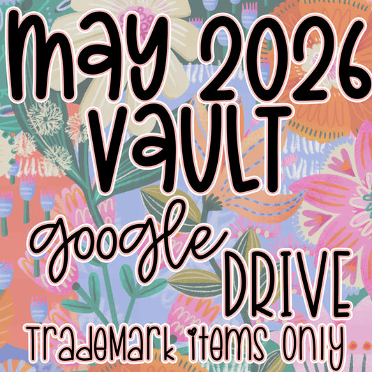 ***VAULT TM ONLY***  MAY 2026 GOOGLE DRIVE