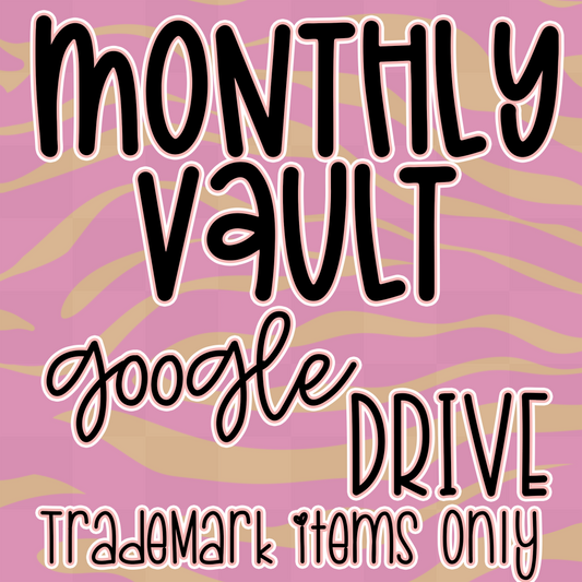 ***VAULT TM ONLY***  CURRENT MONTH VAULT GOOGLE DRIVE