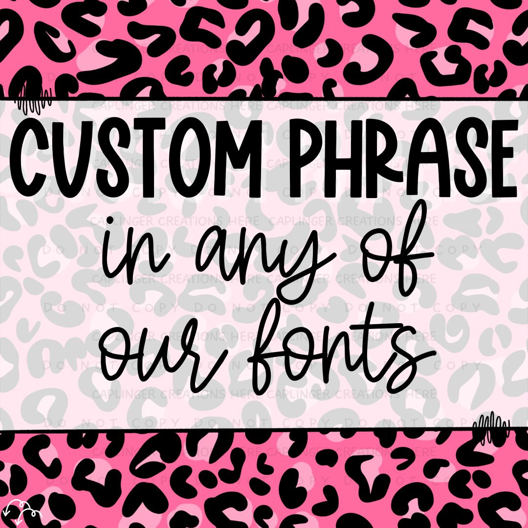CUSTOM phrase in any CC font - Digital download 300DPI PNG FILE