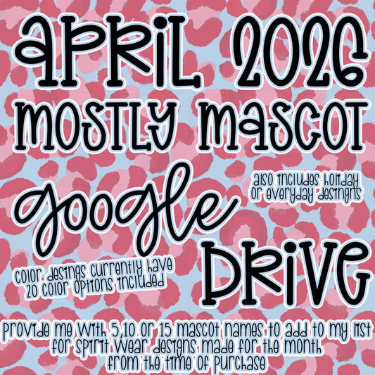 APRIL 2026 **MOSTLY MASCOT & SPIRIT WEAR** '2026 GOOGLE DRIVE