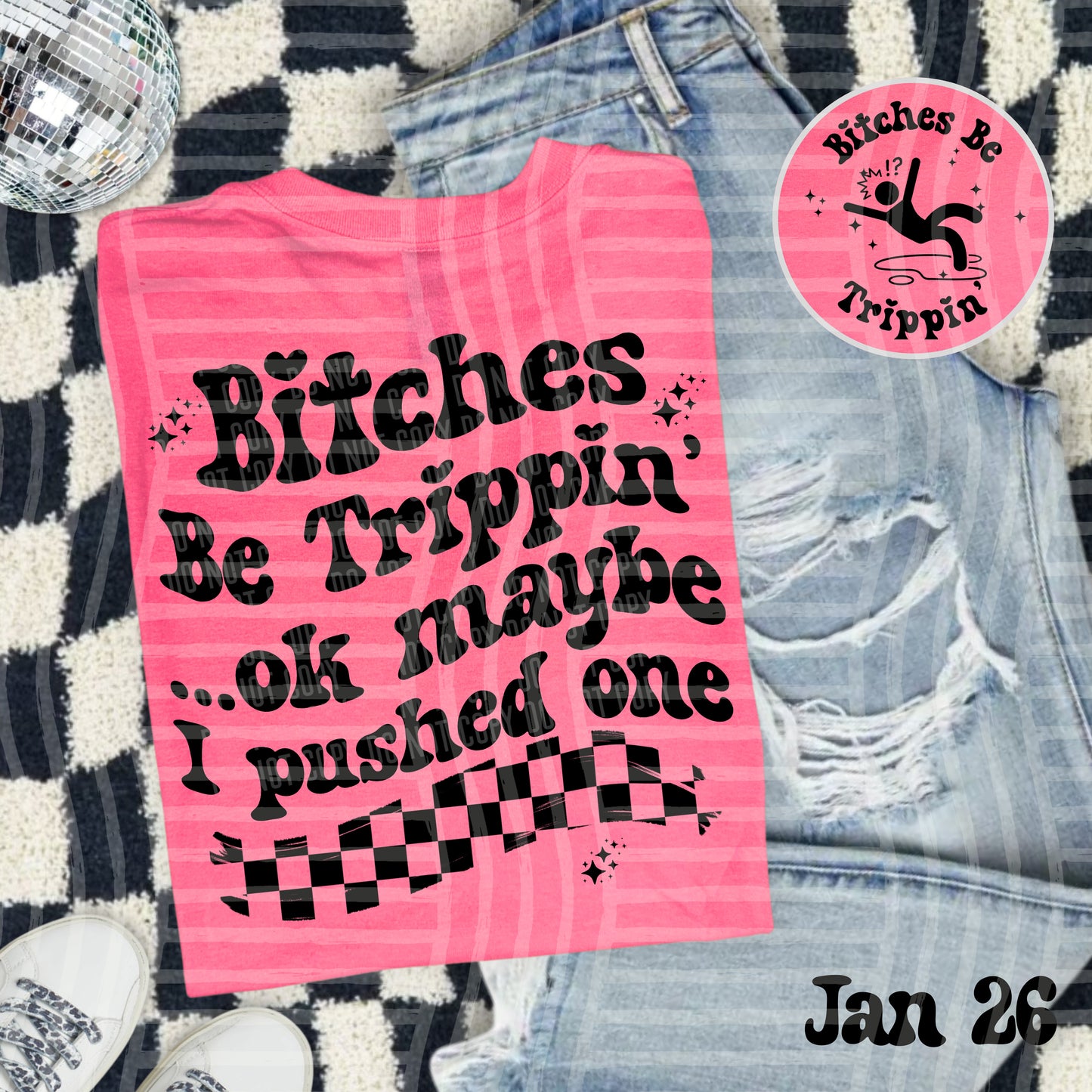 Bitches Be Trippin' - solid black front and back - 300DPI PNG FILE