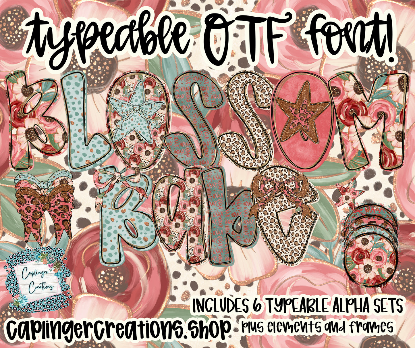 Blossom Babe - Set of 6 Alphas + elements - TYPEABLE OTF FONT + PNGS- commercial use included - Digital download