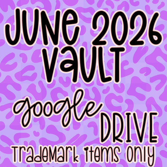 ***VAULT TM ONLY***  JUNE 2026 GOOGLE DRIVE