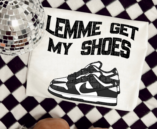 Lemme get my shoes - Digital download 300DPI PNG FILE